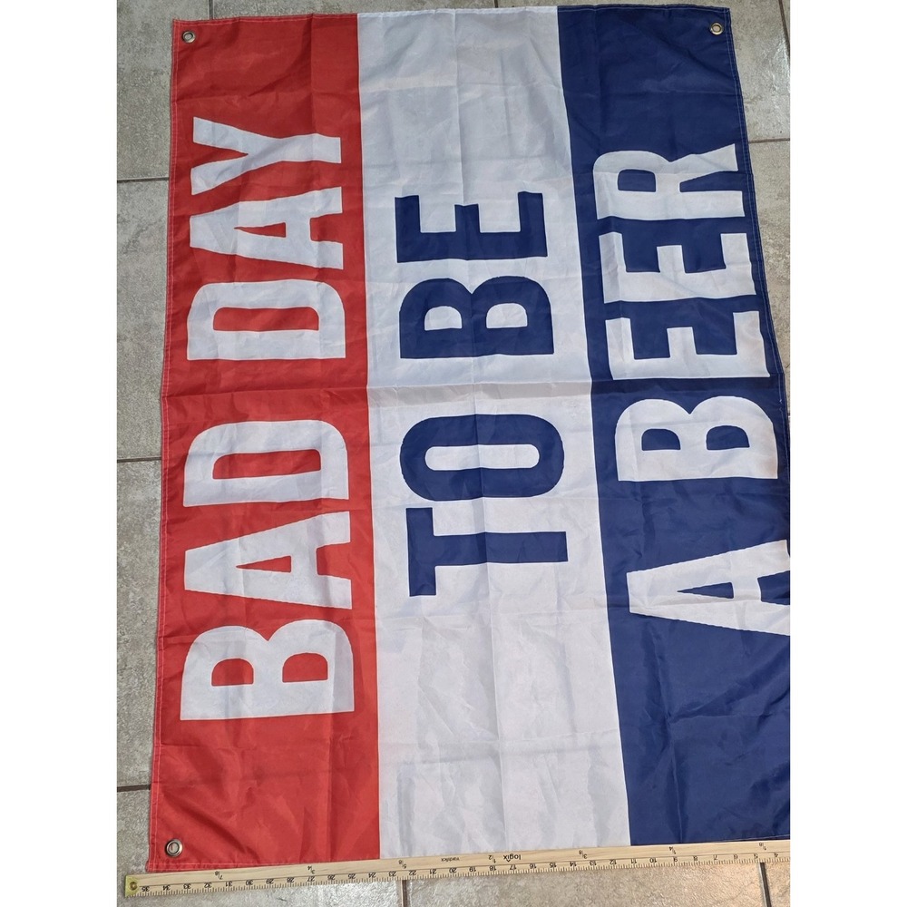 "Bad Day To Be A Beer" Flag 3x4FT and Flags with 2 Brass Grommets, single side